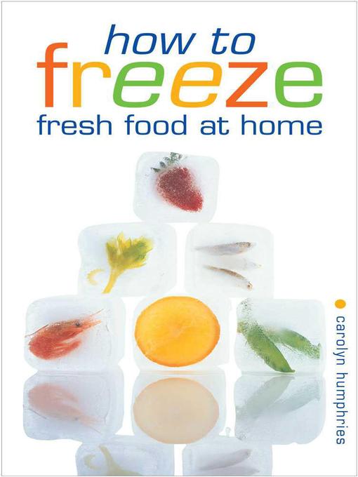 Title details for How to Freeze Fresh Food at Home by Carolyn Humphries - Available